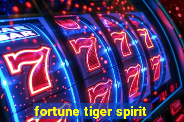 fortune tiger spirit